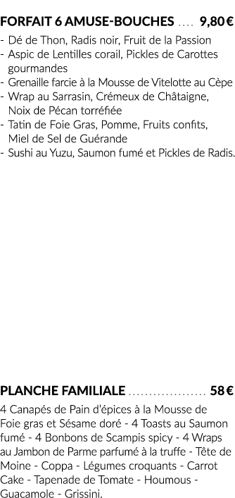 Forfait 6 Amuse-bouches  9,80   - Dé de Thon, Radis noir, Fruit de la Passion - Aspic de Lentilles corail, Pickles de   