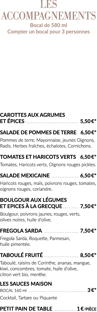 LES Accompagnements Bocal de 580 ml Compter un bocal pour 3 personnes    Carottes aux agrumes et épices  5,50  * Sala   