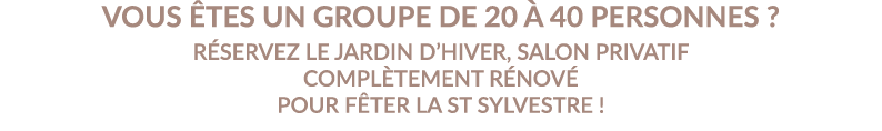 Vous êtes un groupe de 20 à 40 personnes   Réservez le Jardin d hiver, salon privatif complètement rénové pour fêter    
