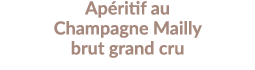 Apéritif au Champagne Mailly brut grand cru 