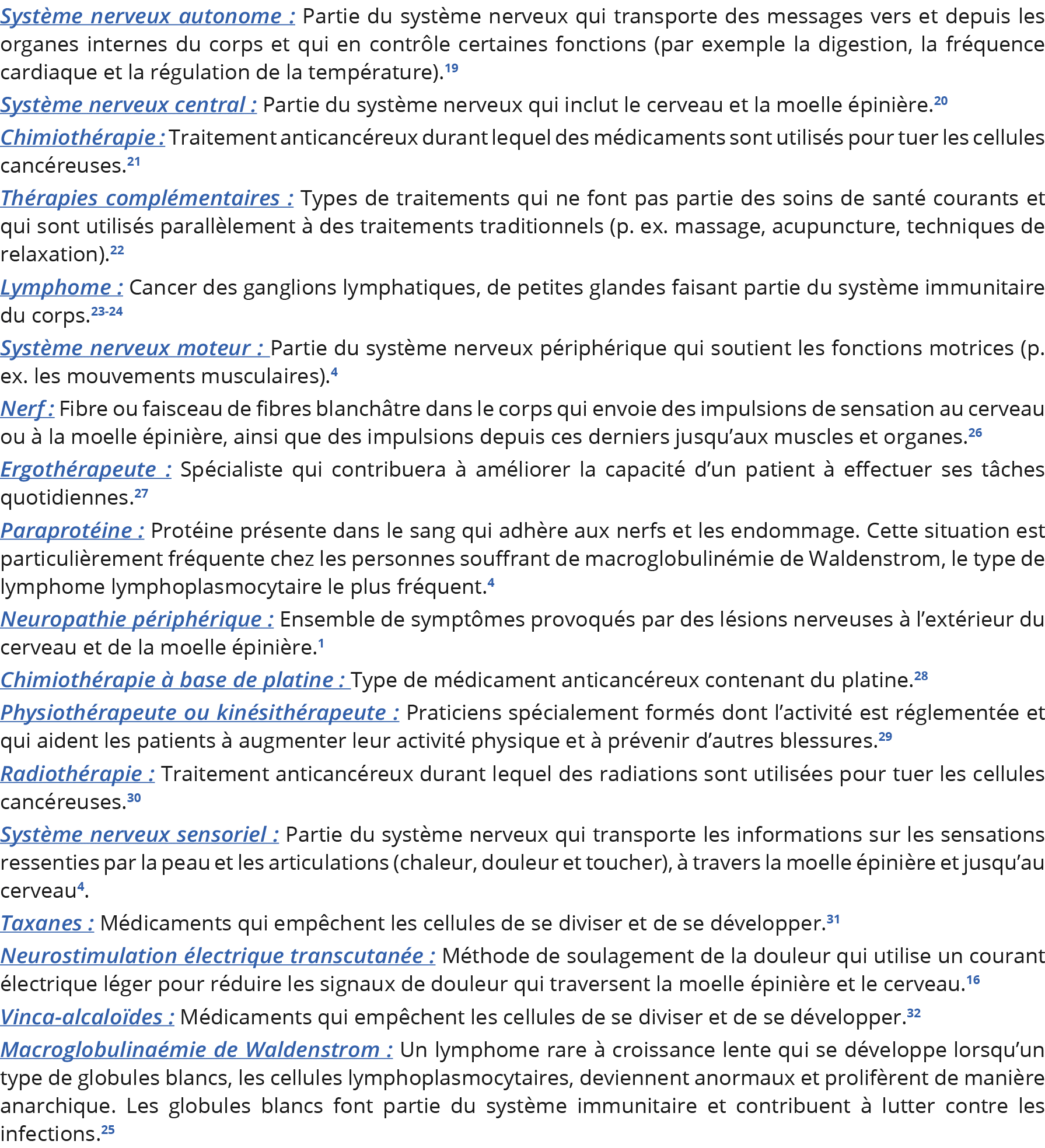 Système nerveux autonome : Partie du système nerveux qui transporte des messages vers et depuis les organes internes    