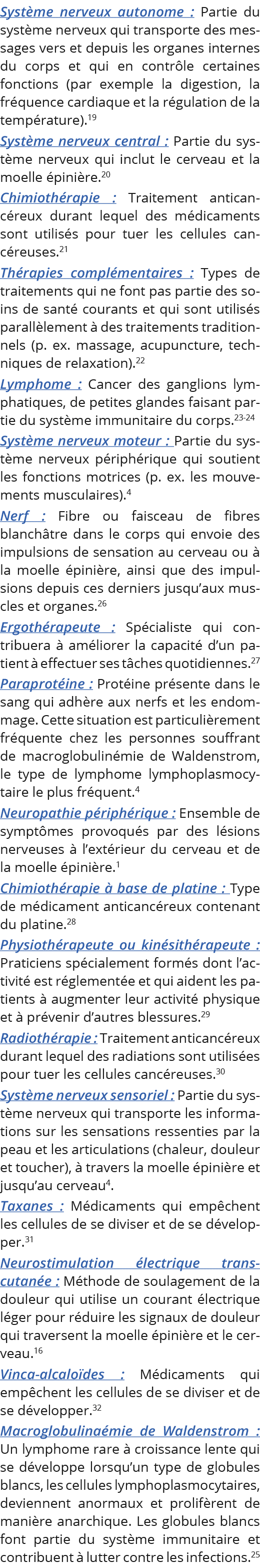 Système nerveux autonome : Partie du système nerveux qui transporte des messages vers et depuis les organes internes    