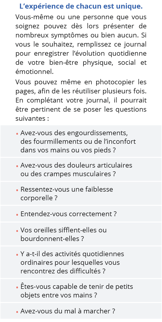 L expérience de chacun est unique  Vous-même ou une personne que vous soignez pouvez dès lors présenter de nombreux s   