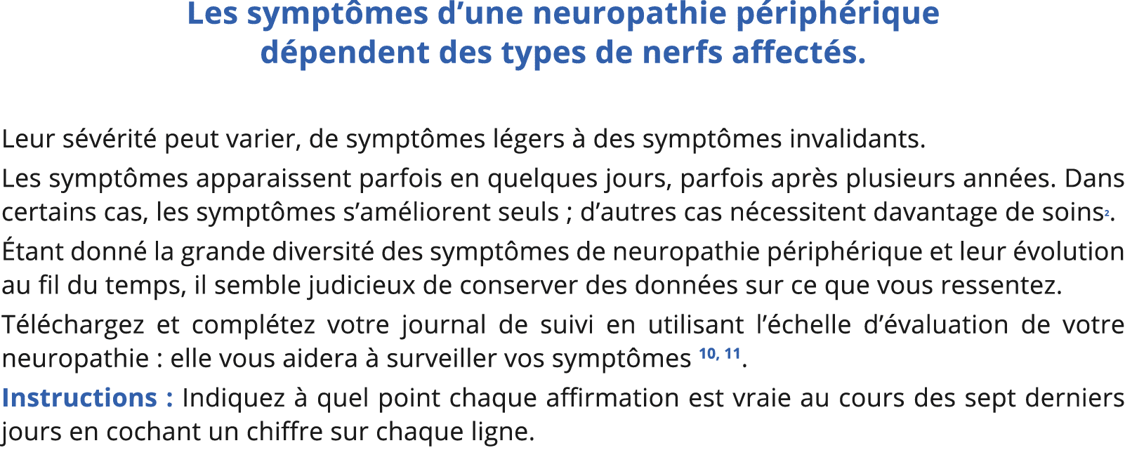 Les symptômes d une neuropathie périphérique dépendent des types de nerfs affectés  Leur sévérité peut varier, de sym   