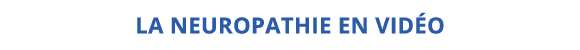 la neuropathie en vidéo