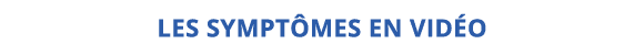 les symptômes en vidéo