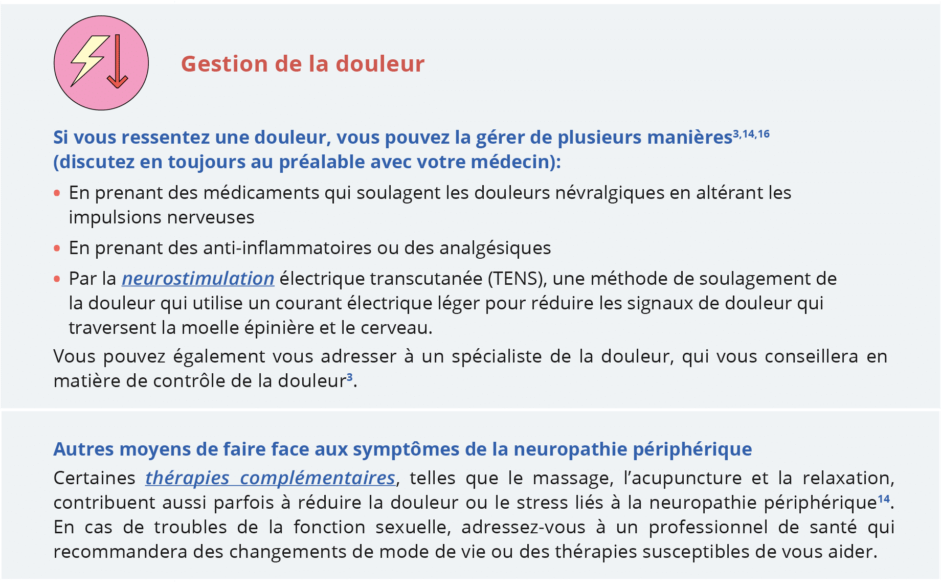  ,Gestion de la douleur,Si vous ressentez une douleur, vous pouvez la gérer de plusieurs manières3,14,16 (discutez en   