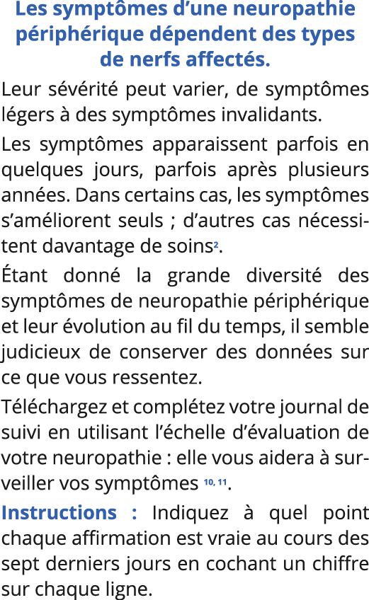 Les symptômes d une neuropathie périphérique dépendent des types de nerfs affectés  Leur sévérité peut varier, de sym   