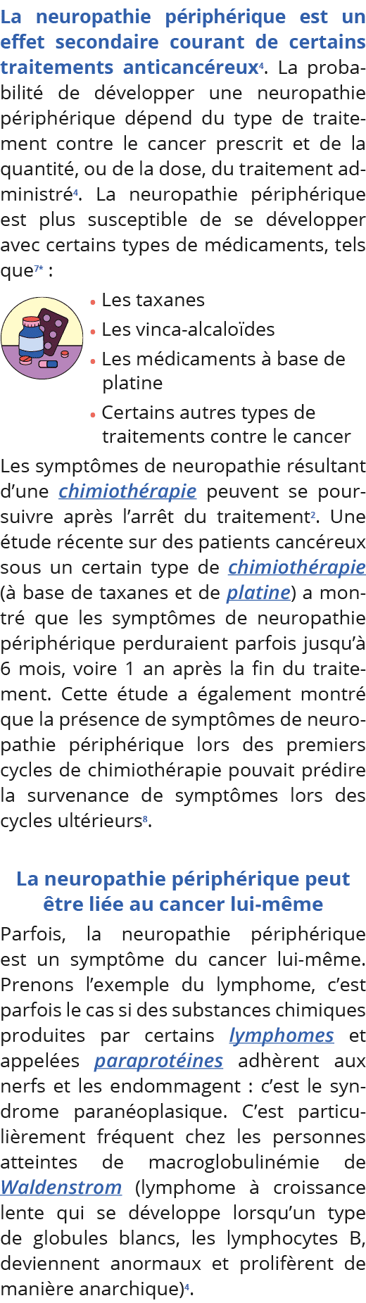 La neuro pathie péri phérique est un effet secondaire courant de certains traitements anticancéreux4  La probabilité    