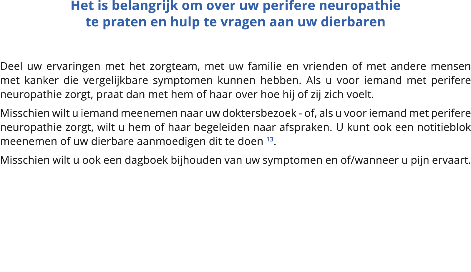  Het is belangrijk om over uw perifere neuropathie te praten en hulp te vragen aan uw dierbaren Deel uw ervaringen me   