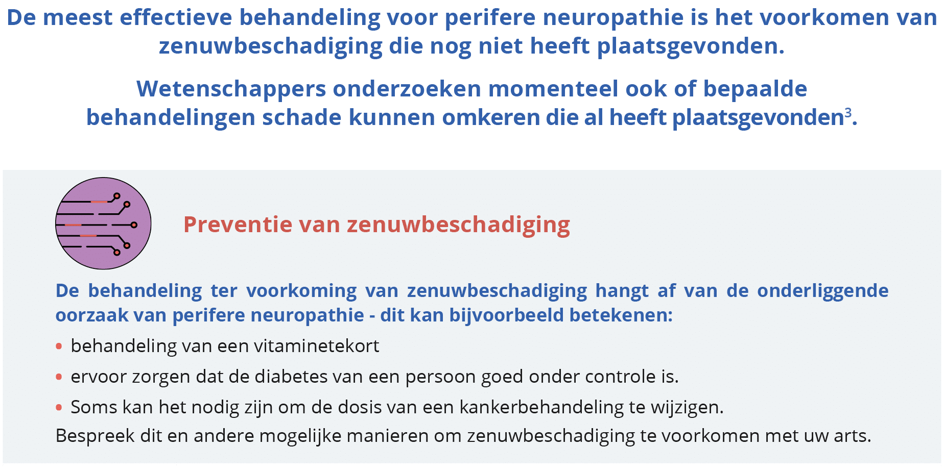 De meest effectieve behandeling voor perifere neuropathie is het voorkomen van zenuwbeschadiging die nog niet heeft p   