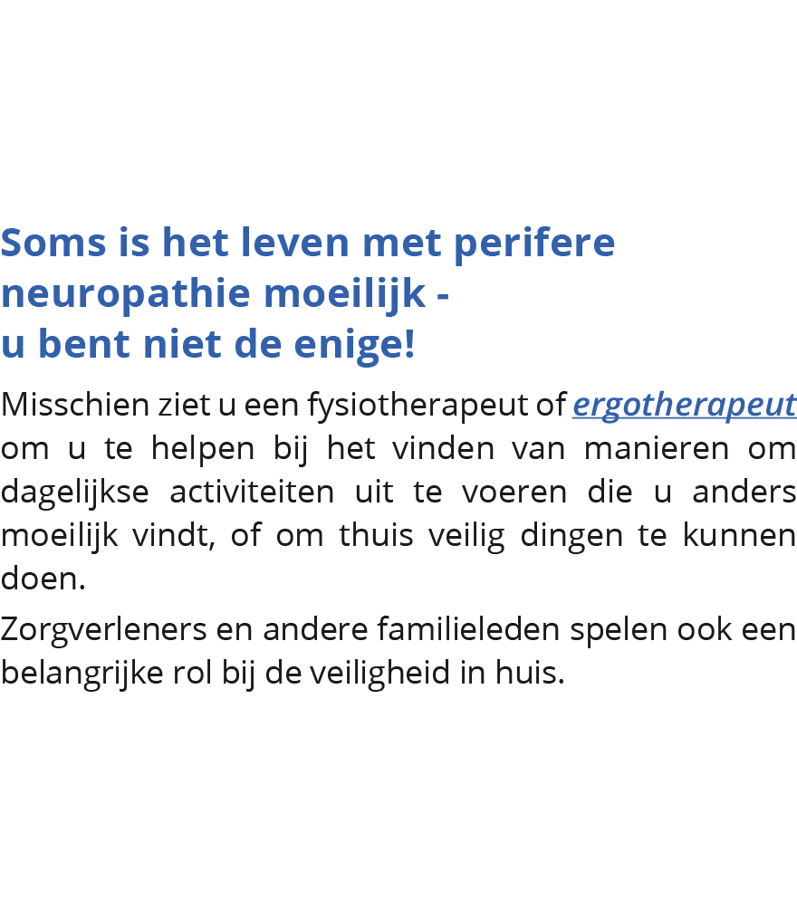 Soms is het leven met perifere neuropathie moeilijk - u bent niet de enige  Misschien ziet u een fysiotherapeut of er   
