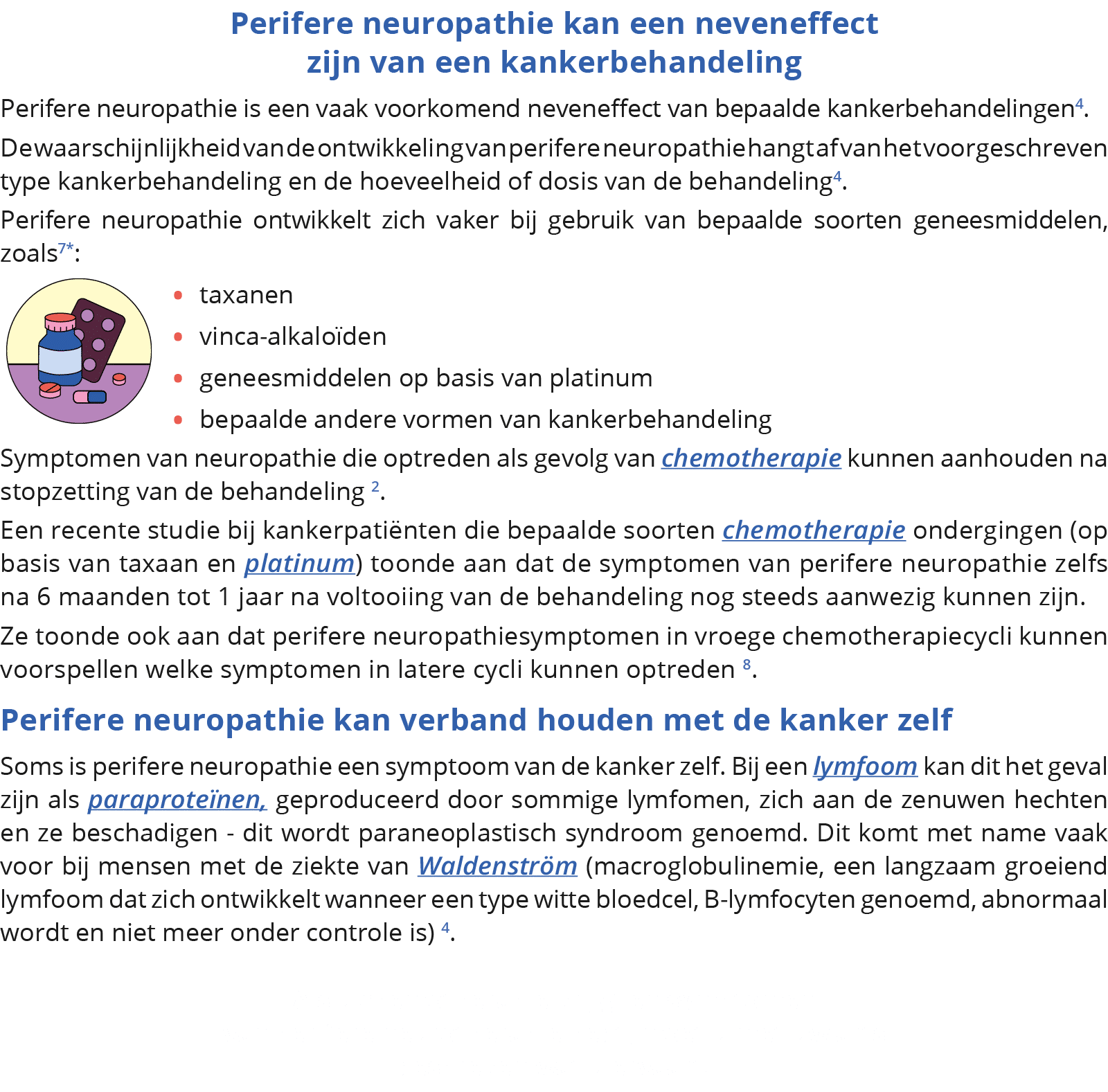 Perifere neuropathie kan een neveneffect zijn van een kankerbehandeling  Perifere neuropathie is een vaak voorkomend    